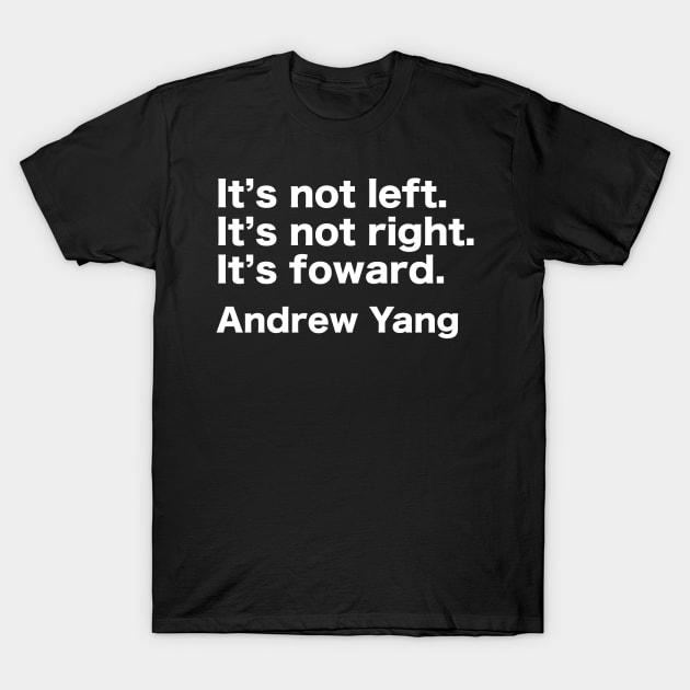 Forward - Andrew Yang for President T-Shirt by topower